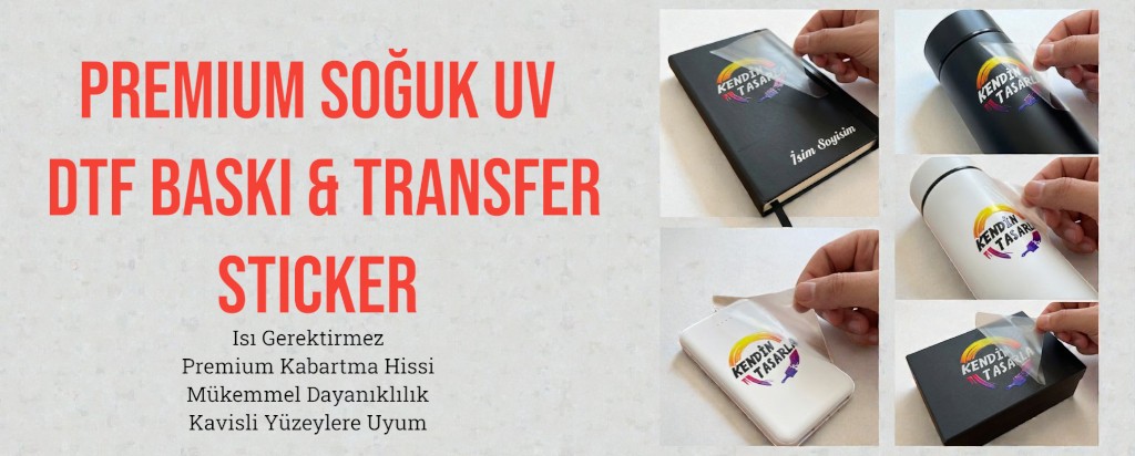 Premium Soğuk UV DTF Baskı ve Transfer Sticker (Kabartmalı & Suy