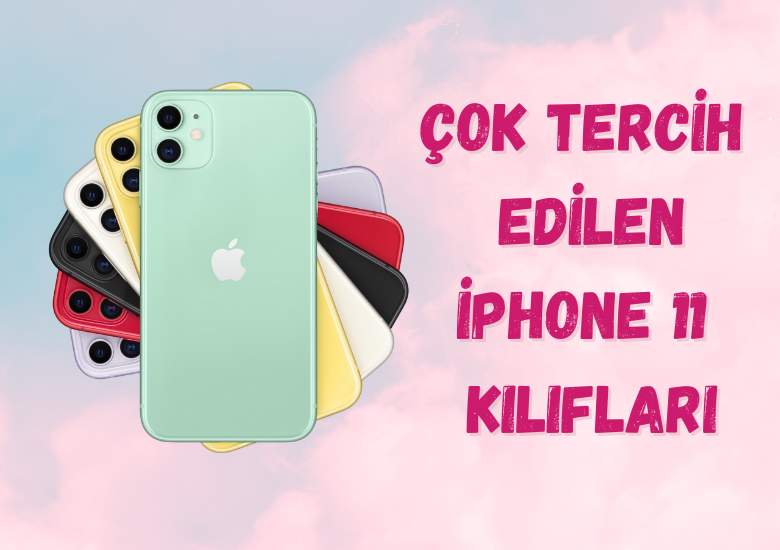 Iphone 11 Kılıf Modelleri Neden Çok Tercih Ediliyor