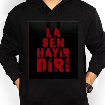 La Sen Hayırdır Tasarımlı Tişört