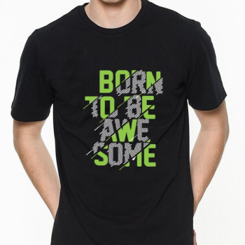 Born To Be Awesome Tişört