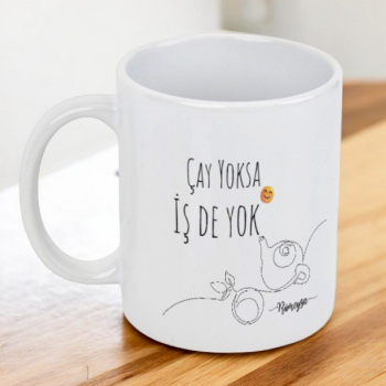 Çay Yoksa İş De Yok Tasarımlı Kendin Tasarla Baskılı Kupa online tasarla