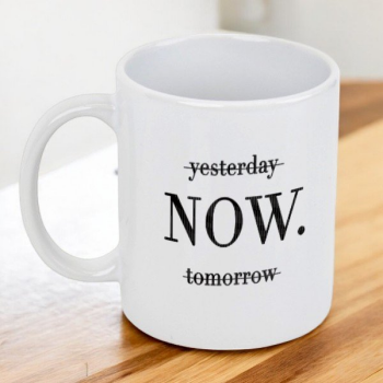 Yesterday Tomorrow Now Yazılı Baskılı Kupa