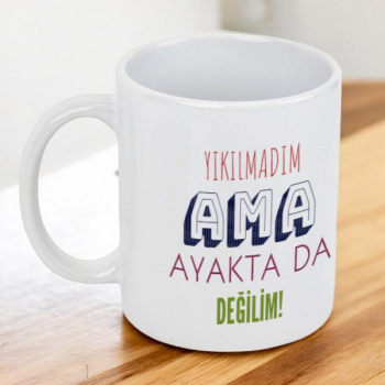 Yıkılmadım Ama Ayakta Da Değilim – Kendin Tasarla Baskılı Kupa tasarımı