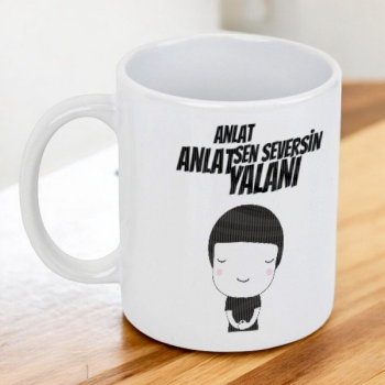 Anlat Anlat Sen Seversin Yalanı Tasarım Kupa