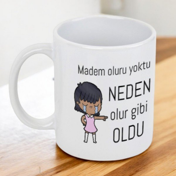Madem Oluru Yoktu Neden Olur Gibi Oldu Yazılı Kendin Tasarla Baskılı Kupa