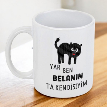 Yar Ben Belanın Ta Kendisiyim Tasarımlı Kupa