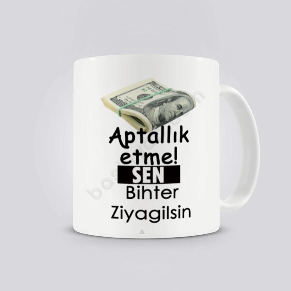 Aptallık Etme Sen Bihter Ziyagilsin Tasarımlı Kupa Bardak online tasarla