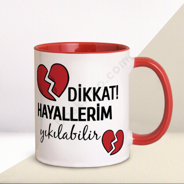 Dikkat Hayallerim Yıkılabilir Yazılı Kırmızı Kupa – Kişiye Özel Baskılı Kupa - Kırmızı tasarımı