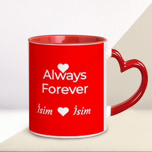 Kişiye Özel Always Forever Tasarımlı Kupa Bardak online tasarla