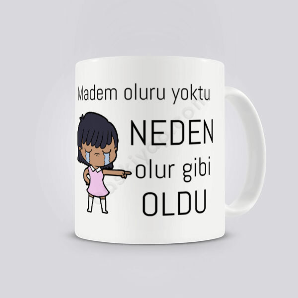 Madem Oluru Yoktu Neden Olur Gibi Oldu Yazılı Kendin Tasarla Baskılı Kupa online tasarla