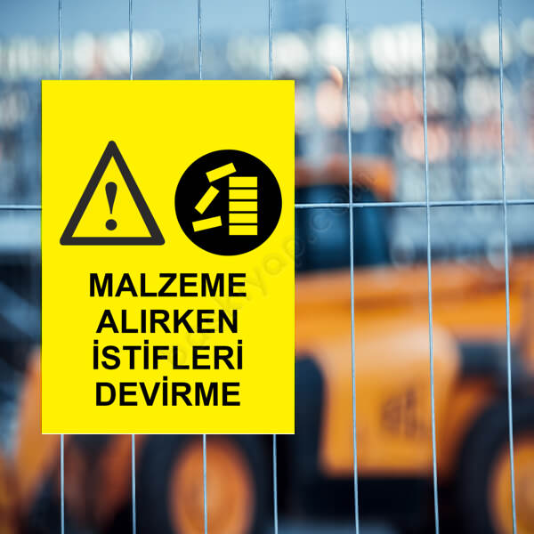 Malzeme Alırken İstifleri Devirme Uyarı Levhası online tasarla