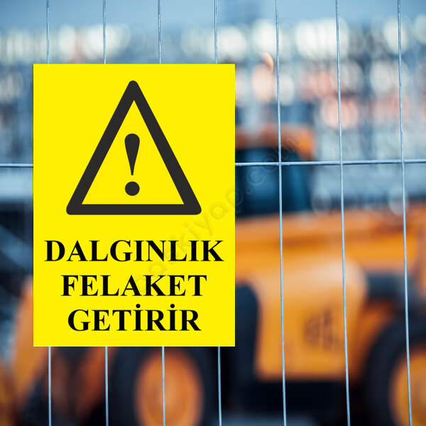 Dalgınlık Felaket Getirir Levhası online tasarla