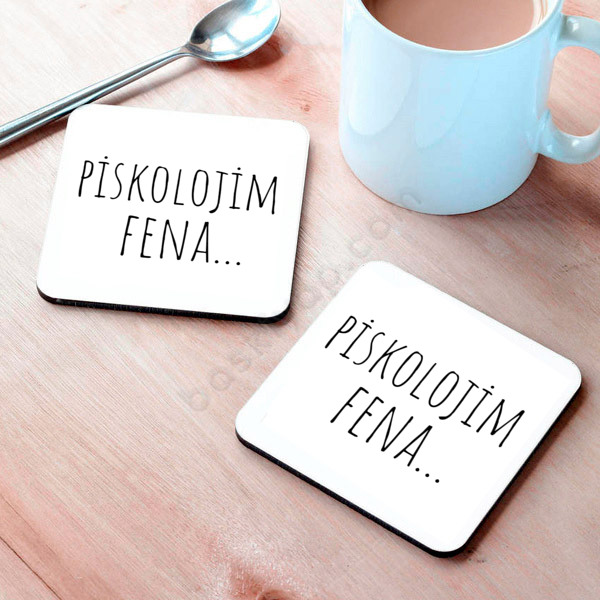 Piskolojim Fena Tasarım Bardak Altlığı online tasarla