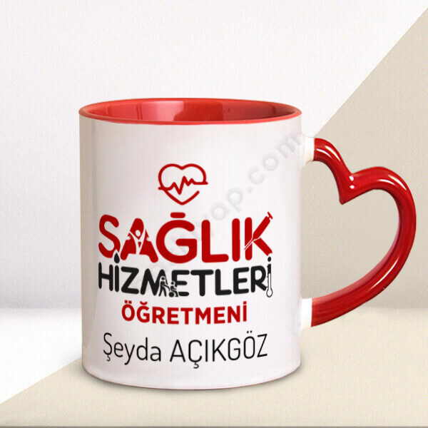 Sağlık Hizmetleri Öğretmeni Tasarım Baskılı Kalpli Kupa Bardak – Kişiye Özel Baskılı Kalp Kulplu Kupa Bardak tasarımı