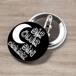 Bir Ölür Bin Diriliriz Buton Rozet online tasarla