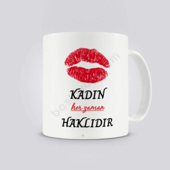 Kadın Her Zaman Haklıdır Tasarımlı Kupa online tasarla