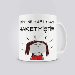Kime Ne Yaptıysam Haketmiştir Tasarımlı Kupa online tasarla