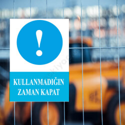 Kullanmadığınız Zaman Kapatın Levhası online tasarla