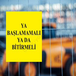 Ya Başlamamalı Ya Da Bitirmeli Levhası online tasarla