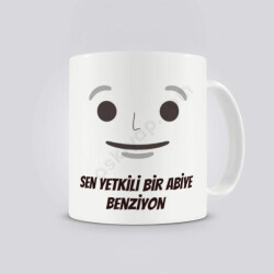 Sen Yetkili Bir Abiye Benziyon Kendin Tasarla Baskılı Kupa online tasarla