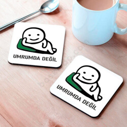 Umrumda Değil Tasarım Bardak Altlığı online tasarla