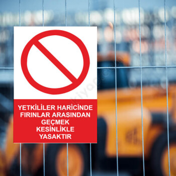 Yetkili Haricinde Fırınlar Arasından Geçmek Yasaktır Etiketi online tasarla
